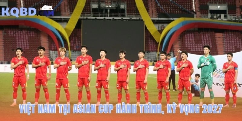 Dấu ấn Việt Nam tại Asian Cup: sân chơi đỉnh cao của bóng đá châu Á